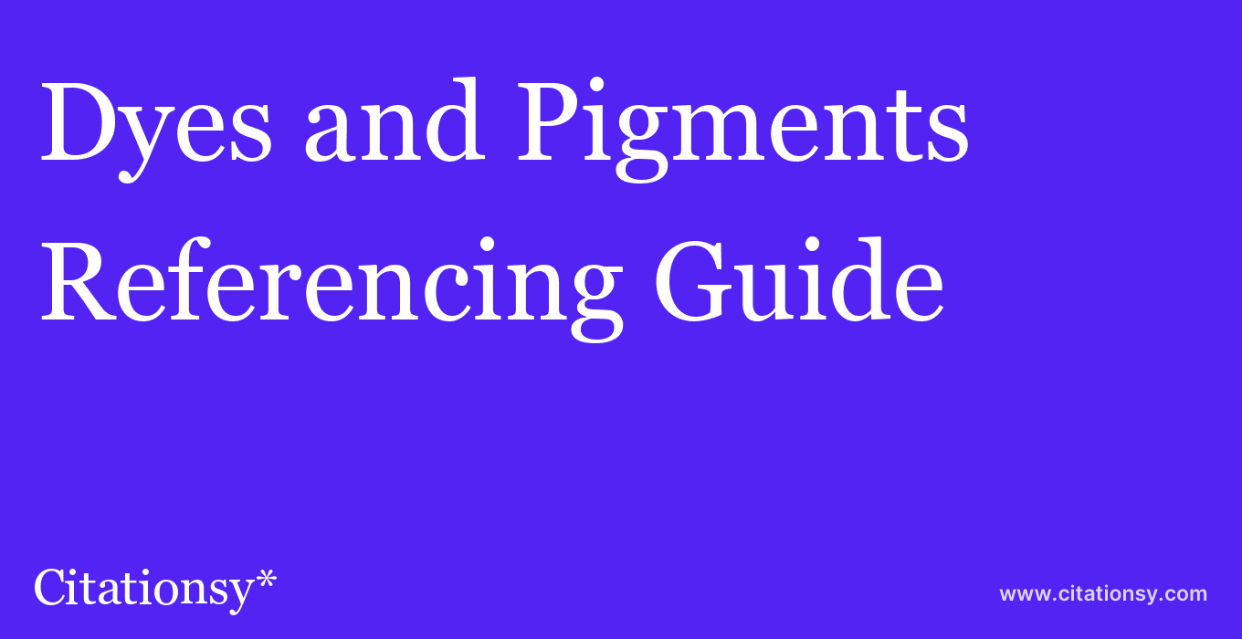 cite Dyes and Pigments  — Referencing Guide